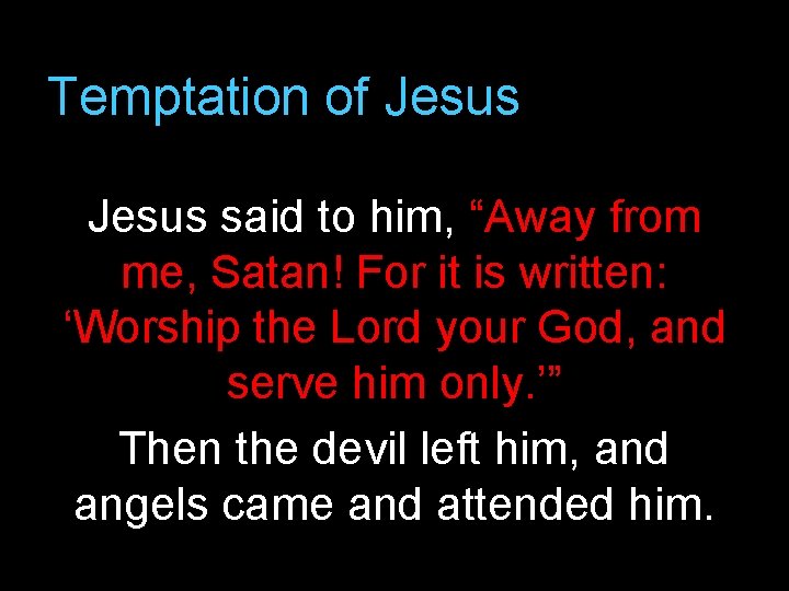 Temptation of Jesus said to him, “Away from me, Satan! For it is written: