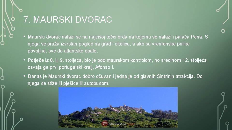 7. MAURSKI DVORAC • Maurski dvorac nalazi se na najvišoj točci brda na kojemu