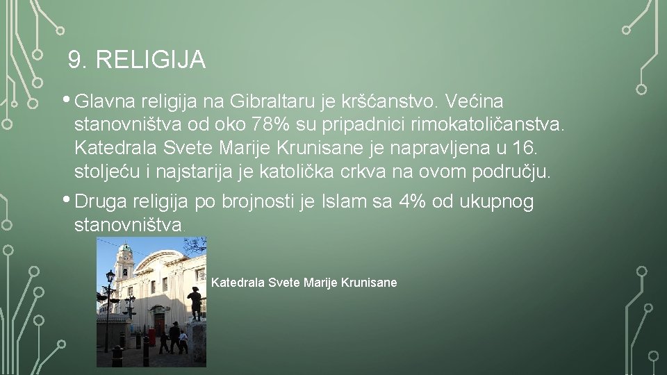9. RELIGIJA • Glavna religija na Gibraltaru je kršćanstvo. Većina stanovništva od oko 78%