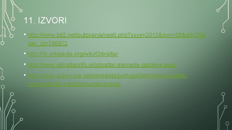 11. IZVORI • http: //www. b 92. net/putovanja/vesti. php? yyyy=2013&mm=08&dd=28& nav_id=746972 • http: //hr.