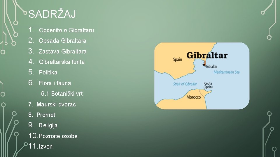 SADRŽAJ 1. 2. 3. 4. 5. 6. Općenito o Gibraltaru Opsada Gibraltara Zastava Gibraltarska