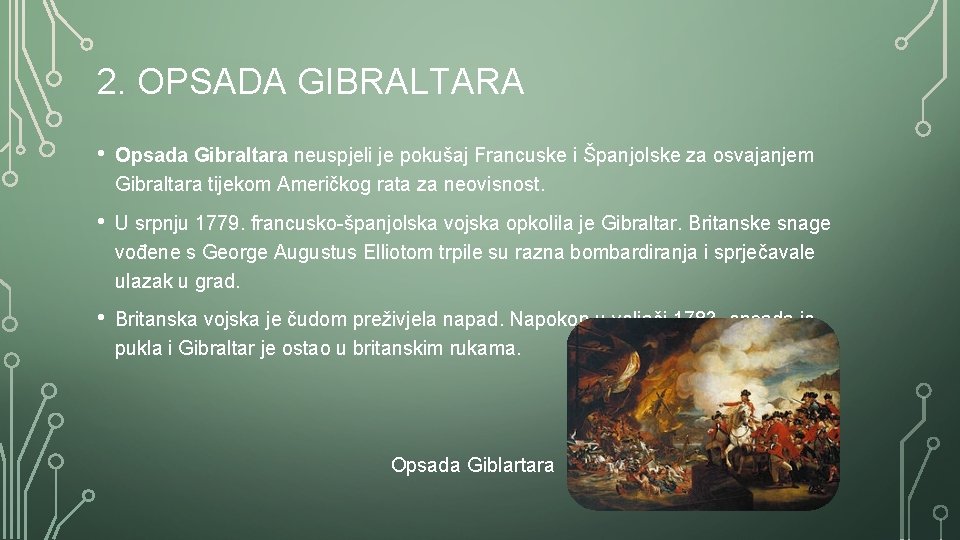 2. OPSADA GIBRALTARA • Opsada Gibraltara neuspjeli je pokušaj Francuske i Španjolske za osvajanjem