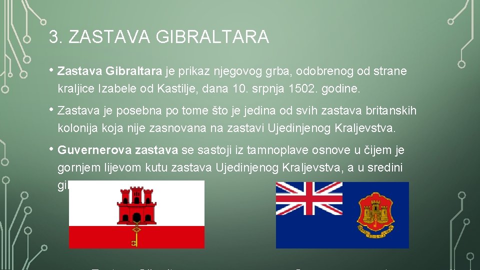 3. ZASTAVA GIBRALTARA • Zastava Gibraltara je prikaz njegovog grba, odobrenog od strane kraljice