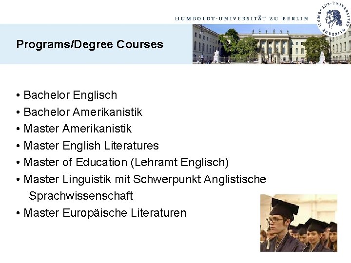 Programs/Degree Courses • Bachelor Englisch • Bachelor Amerikanistik • Master English Literatures • Master