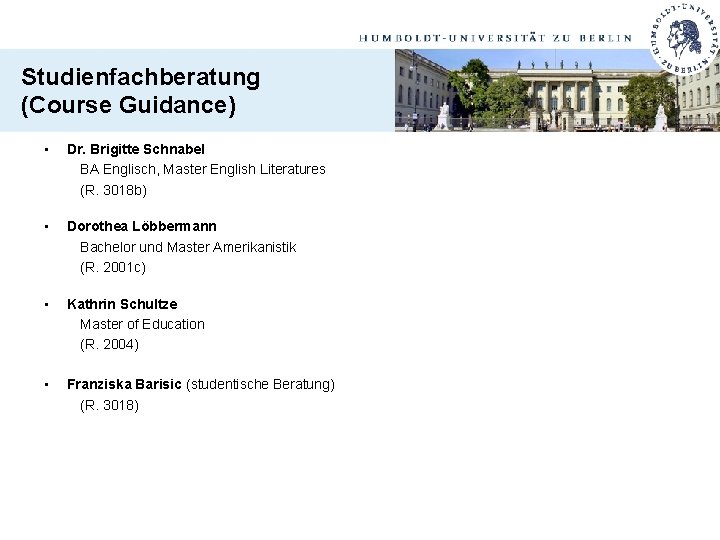 Studienfachberatung (Course Guidance) • Dr. Brigitte Schnabel BA Englisch, Master English Literatures (R. 3018