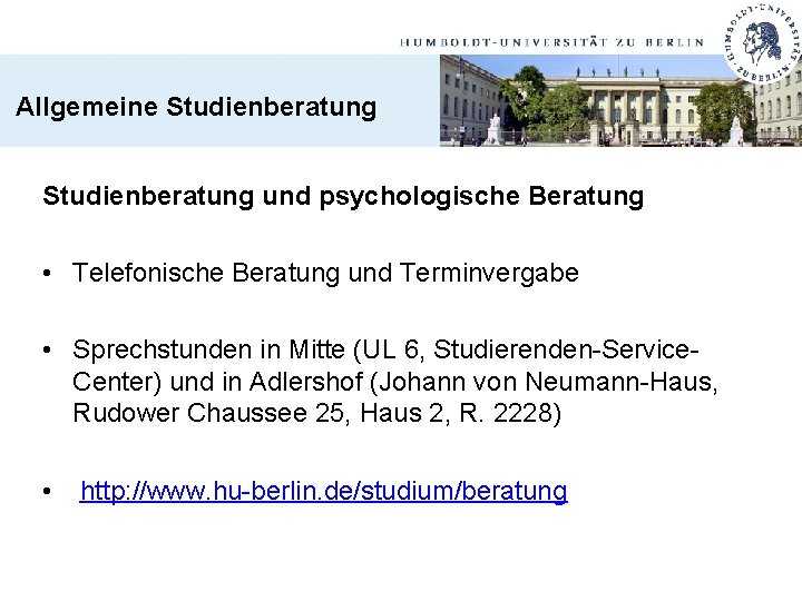 Allgemeine Studienberatung und psychologische Beratung • Telefonische Beratung und Terminvergabe • Sprechstunden in Mitte