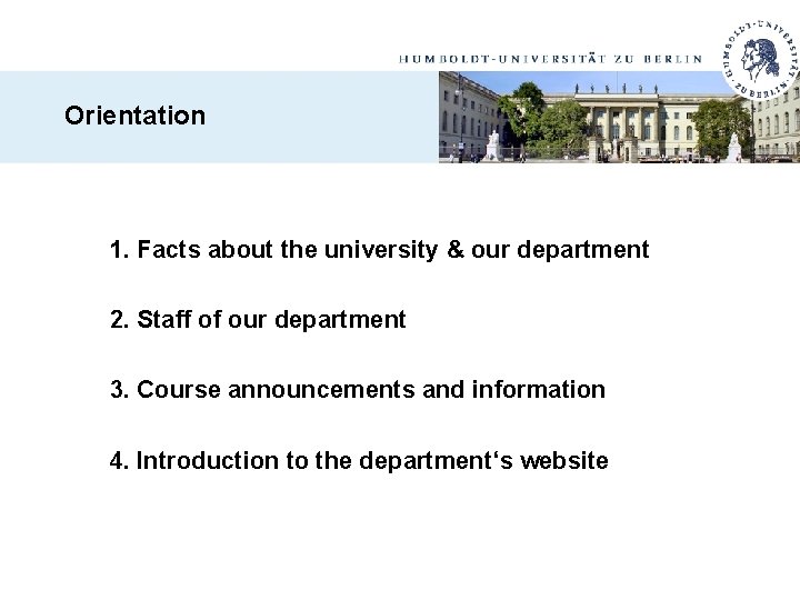 Orientation 1. Facts about the university & our department 2. Staff of our department