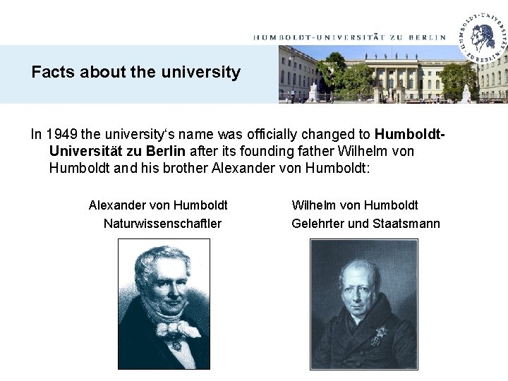 Facts about the university In 1949 the university‘s name was officially changed to Humboldt.