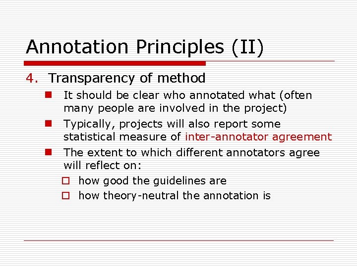 Annotation Principles (II) 4. Transparency of method n It should be clear who annotated