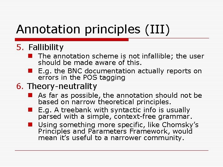 Annotation principles (III) 5. Fallibility n The annotation scheme is not infallible; the user
