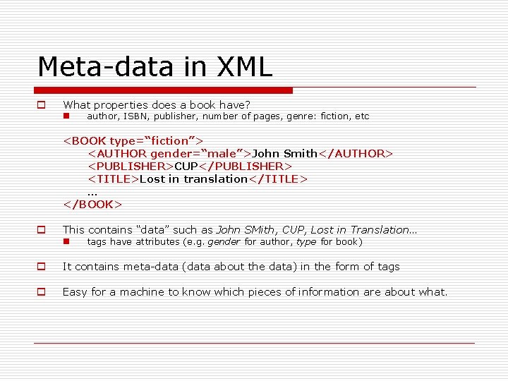 Meta-data in XML o What properties does a book have? n author, ISBN, publisher,