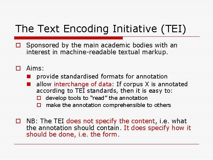The Text Encoding Initiative (TEI) o Sponsored by the main academic bodies with an