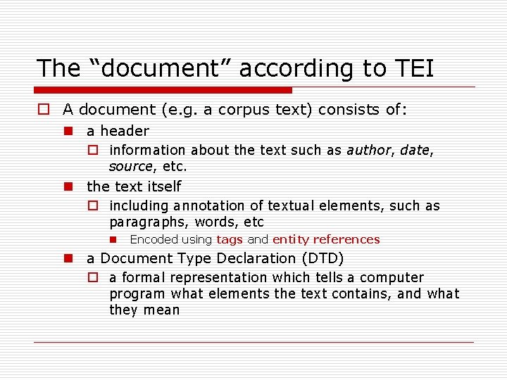 The “document” according to TEI o A document (e. g. a corpus text) consists