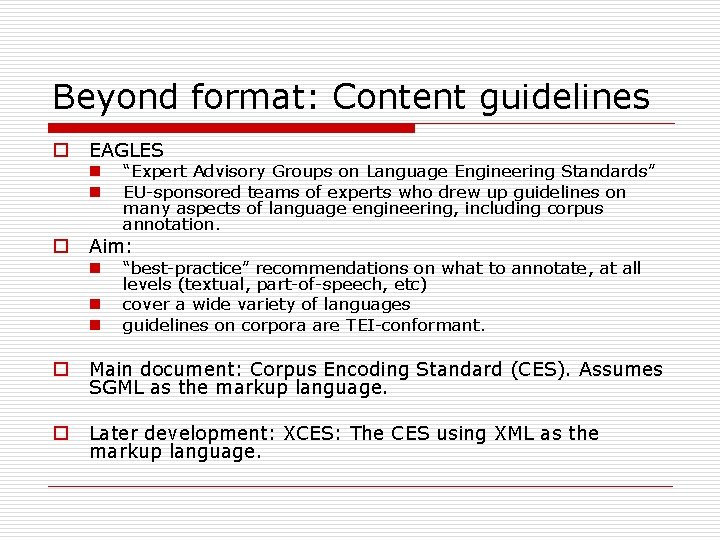 Beyond format: Content guidelines o EAGLES n n o “Expert Advisory Groups on Language