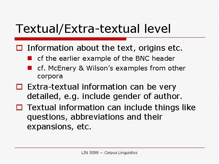 Textual/Extra-textual level o Information about the text, origins etc. n cf the earlier example