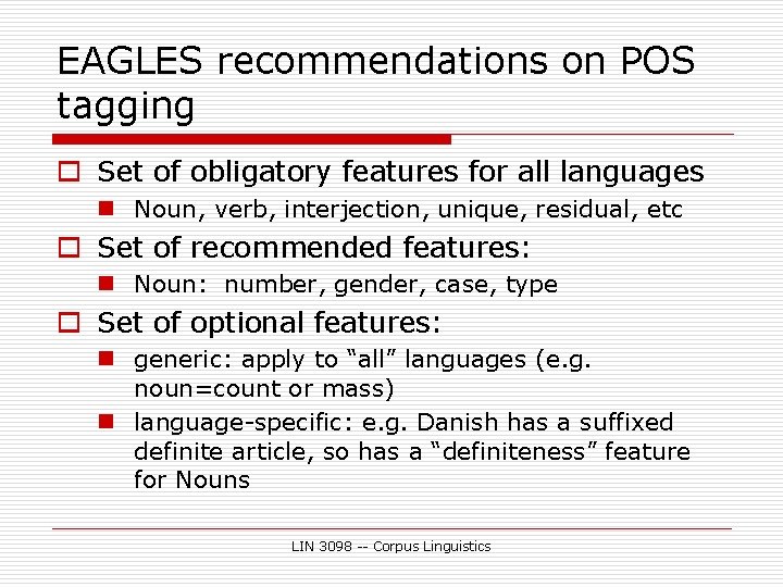 EAGLES recommendations on POS tagging o Set of obligatory features for all languages n