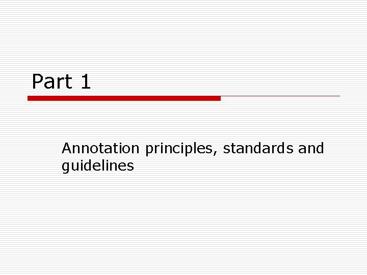 Part 1 Annotation principles, standards and guidelines 