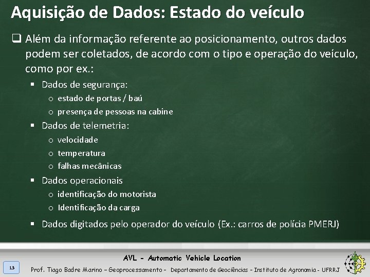 Aquisição de Dados: Estado do veículo q Além da informação referente ao posicionamento, outros