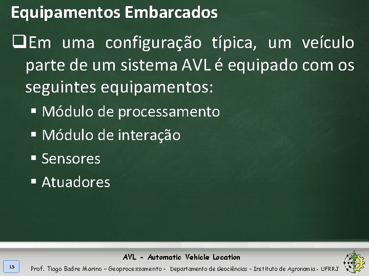 Equipamentos Embarcados q. Em uma configuração típica, um veículo parte de um sistema AVL