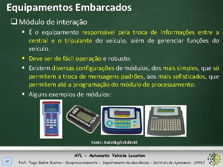 Equipamentos Embarcados q Módulo de interação § É o equipamento responsável pela troca de