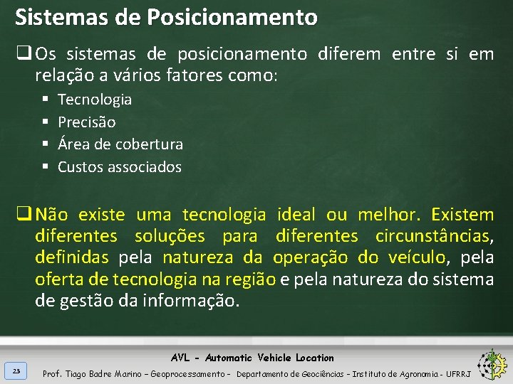 Sistemas de Posicionamento q Os sistemas de posicionamento diferem entre si em relação a