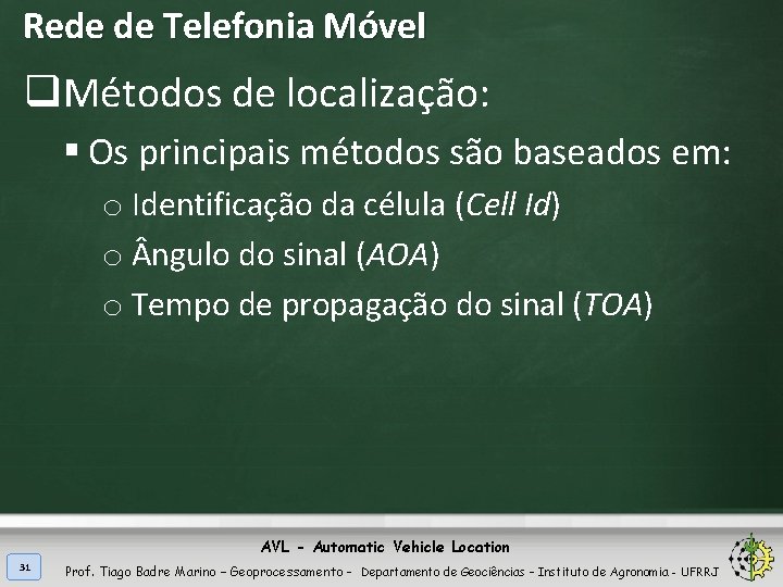 Rede de Telefonia Móvel q. Métodos de localização: § Os principais métodos são baseados