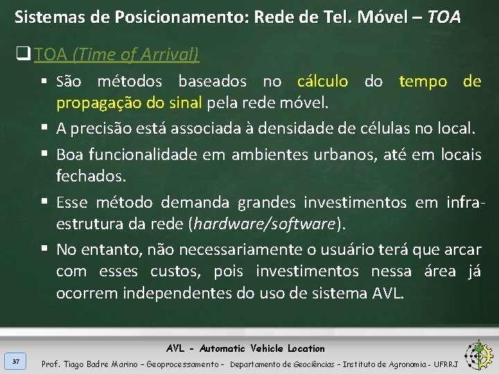 Sistemas de Posicionamento: Rede de Tel. Móvel – TOA q TOA (Time of Arrival)