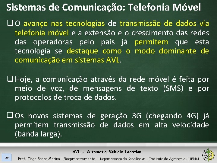 Sistemas de Comunicação: Telefonia Móvel q O avanço nas tecnologias de transmissão de dados