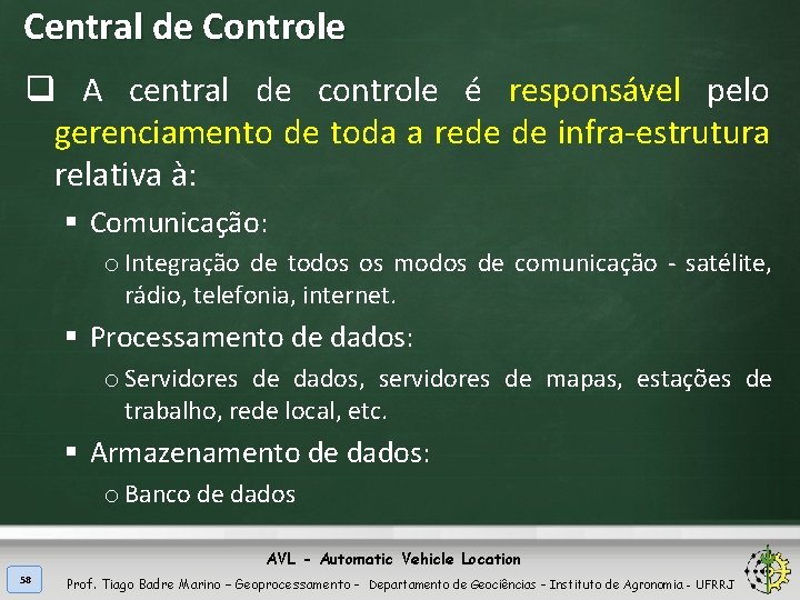 Central de Controle q A central de controle é responsável pelo gerenciamento de toda