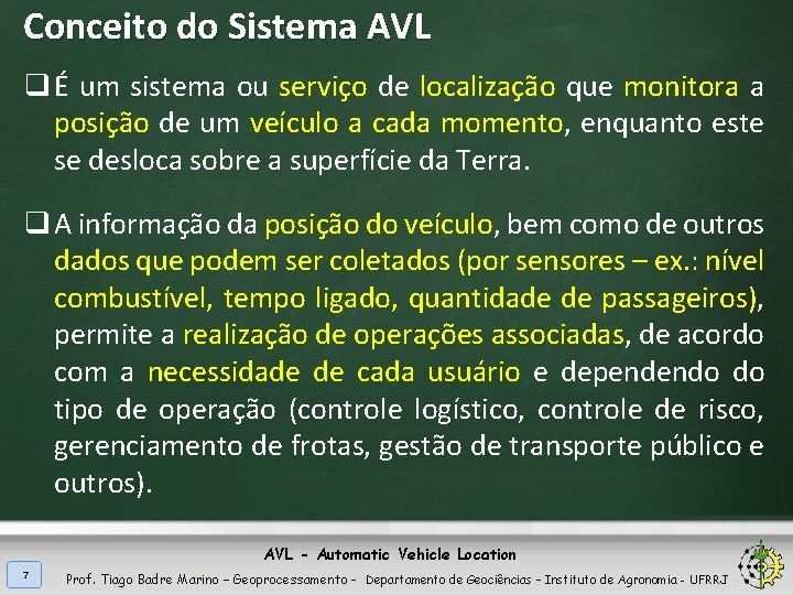 Conceito do Sistema AVL q É um sistema ou serviço de localização que monitora