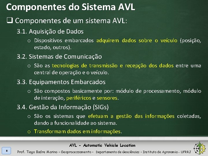 Componentes do Sistema AVL q Componentes de um sistema AVL: 3. 1. Aquisição de