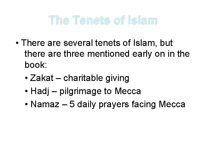 The Tenets of Islam • There are several tenets of Islam, but there are