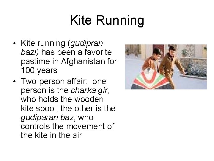 Kite Running • Kite running (gudipran bazi) has been a favorite pastime in Afghanistan