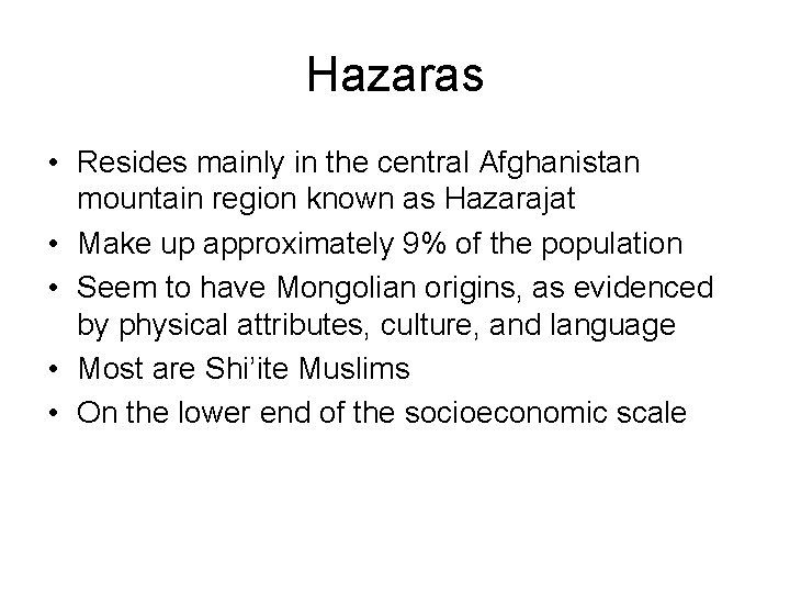 Hazaras • Resides mainly in the central Afghanistan mountain region known as Hazarajat •