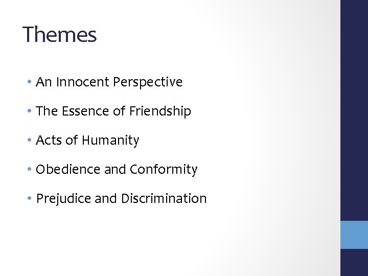 Themes • An Innocent Perspective • The Essence of Friendship • Acts of Humanity