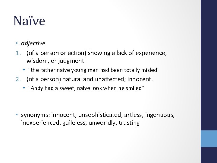 Naïve • adjective 1. (of a person or action) showing a lack of experience,