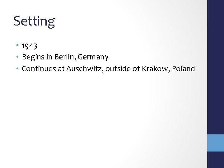 Setting • 1943 • Begins in Berlin, Germany • Continues at Auschwitz, outside of