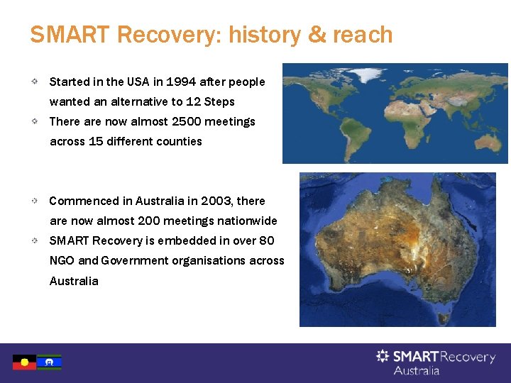 SMART Recovery: history & reach Started in the USA in 1994 after people wanted