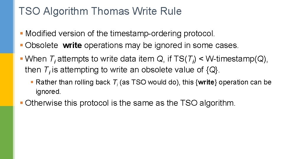 TSO Algorithm Thomas Write Rule § Modified version of the timestamp-ordering protocol. § Obsolete