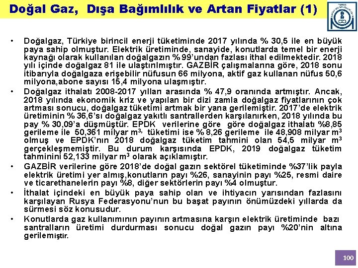 Doğal Gaz, Dışa Bağımlılık ve Artan Fiyatlar (1) • • • Doğalgaz, Türkiye birincil