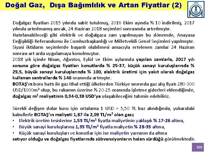 Doğal Gaz, Dışa Bağımlılık ve Artan Fiyatlar (2) Doğalgaz fiyatları 2015 yılında sabit tutulmuş,