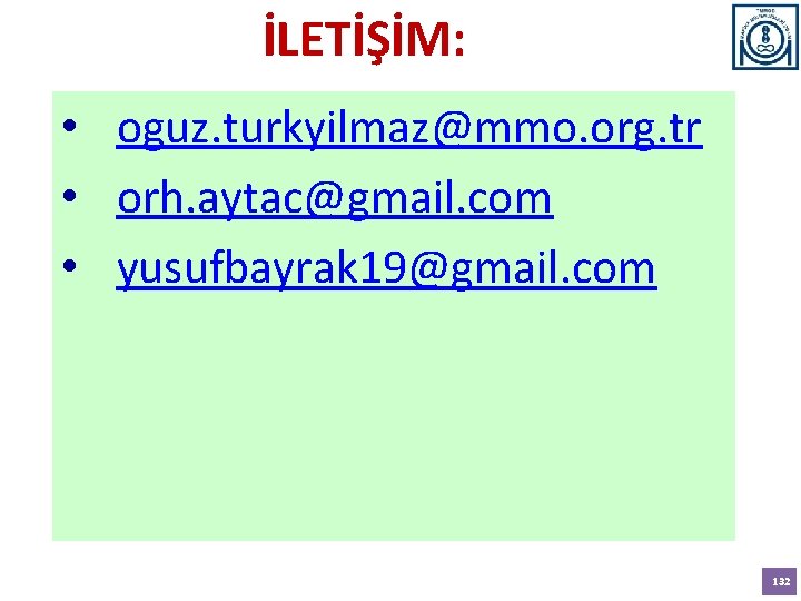 İLETİŞİM: • oguz. turkyilmaz@mmo. org. tr • orh. aytac@gmail. com • yusufbayrak 19@gmail. com