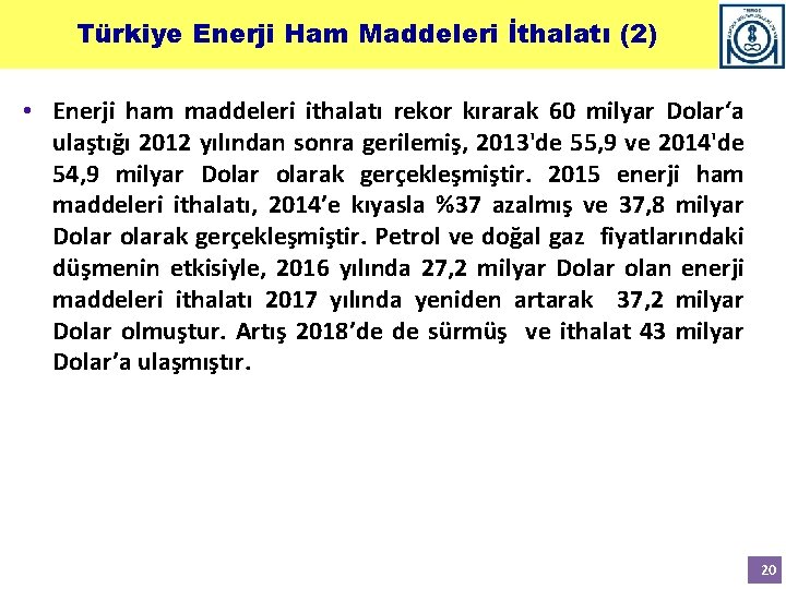 Türkiye Enerji Ham Maddeleri İthalatı (2) • Enerji ham maddeleri ithalatı rekor kırarak 60