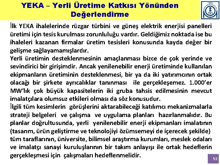 YEKA – Yerli Üretime Katkısı Yönünden Değerlendirme İlk YEKA ihalelerinde rüzgar türbini ve güneş