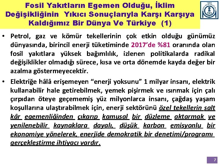 Fosil Yakıtların Egemen Olduğu, İklim Değişikliğinin Yıkıcı Sonuçlarıyla Karşıya Kaldığımız Bir Dünya Ve Türkiye