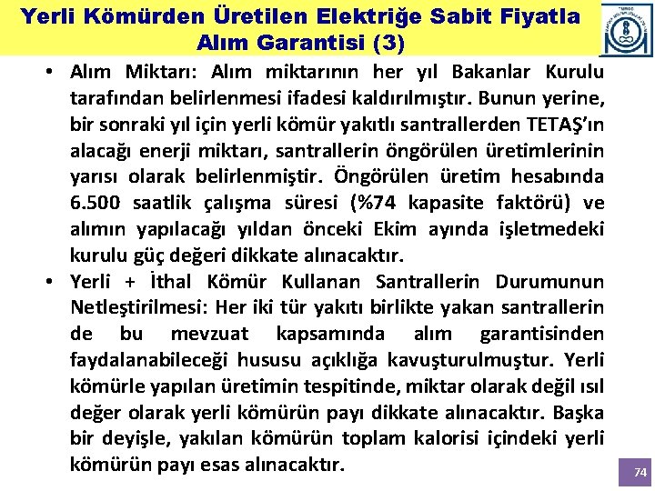 Yerli Kömürden Üretilen Elektriğe Sabit Fiyatla Alım Garantisi (3) • Alım Miktarı: Alım miktarının