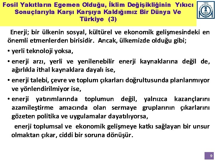 Fosil Yakıtların Egemen Olduğu, İklim Değişikliğinin Yıkıcı Sonuçlarıyla Karşıya Kaldığımız Bir Dünya Ve Türkiye