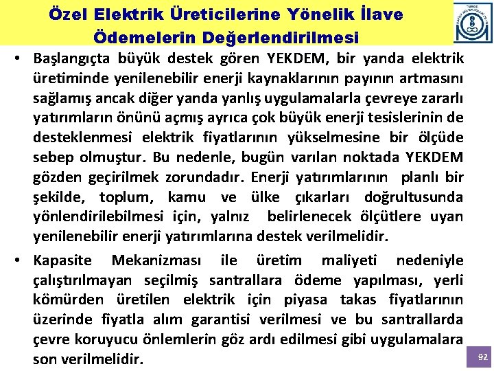 Özel Elektrik Üreticilerine Yönelik İlave Ödemelerin Değerlendirilmesi • Başlangıçta büyük destek gören YEKDEM, bir