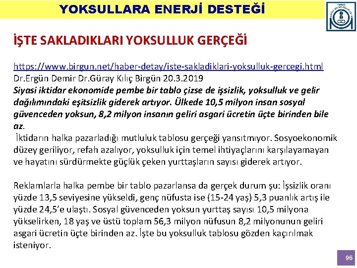 YOKSULLARA ENERJİ DESTEĞİ İŞTE SAKLADIKLARI YOKSULLUK GERÇEĞİ https: //www. birgun. net/haber-detay/iste-sakladiklari-yoksulluk-gercegi. html Dr. Ergün