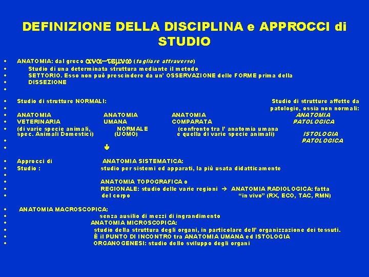 DEFINIZIONE DELLA DISCIPLINA e APPROCCI di STUDIO • • • ANATOMIA: dal greco (tagliare